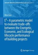 E3 - A parametric model to evaluate trade-offs between the Energetic, Economic, and Ecological lifecycle performance of  di Mira Conci edito da Springer-Verlag GmbH