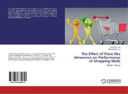 The Effect of Place Mix dimension on Performance of Shopping Malls di Simon Kanoga, Reuben Njuguna edito da LAP Lambert Academic Publishing