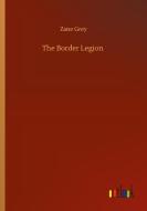 The Border Legion di Zane Grey edito da Outlook Verlag