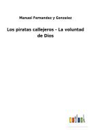 Los piratas callejeros - La voluntad de Dios di Manuel Fernandez y Gonzalez edito da Outlook Verlag