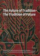 The Future Of Tradition - The Tradition Of Future di Chris Dercon, Leon Krempel, Avinoam Shalem edito da Prestel