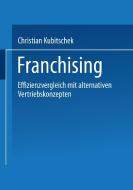 Franchising di Christian Kubitschek edito da Deutscher Universitätsverlag
