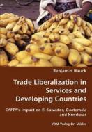 Trade Liberalization In Services And Developing Countries di Benjamin Hauck edito da Vdm Verlag Dr. Mueller E.k.
