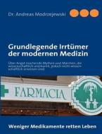 Grundlegende Irrtümer der modernen Medizin di Andreas Modrzejewski edito da Books on Demand