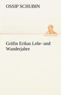 Gräfin Erikas Lehr- und Wanderjahre di Ossip Schubin edito da TREDITION CLASSICS