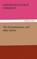 The Schoolmistress, and other stories di Anton Pavlovich Chekhov edito da tredition GmbH