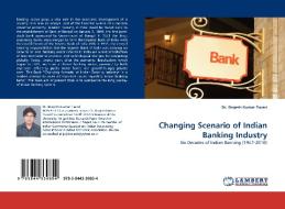 Changing Scenario of Indian Banking Industry di Dr. Brajesh Kumar Tiwari edito da LAP Lambert Acad. Publ.