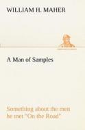 A Man of Samples Something about the men he met "On the Road" di William H. Maher edito da TREDITION CLASSICS