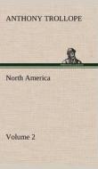 North America - Volume 2 di Anthony Trollope edito da TREDITION CLASSICS