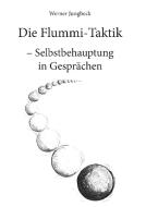 Die Flummi-Taktik - Selbstbehauptung in Gesprächen di Werner Jungbeck edito da Rediroma-Verlag