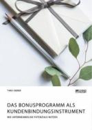 Das Bonusprogramm als Kundenbindungsinstrument di Timo Sieber edito da Science Factory