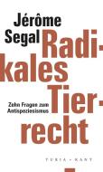 Radikales Tierrecht di Jérôme Segal edito da Turia + Kant, Verlag