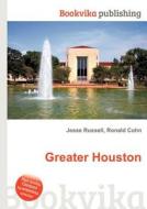 Greater Houston di Jesse Russell, Ronald Cohn edito da Book On Demand Ltd.