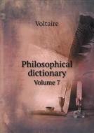 Philosophical Dictionary Volume 7 di Voltaire edito da Book On Demand Ltd.