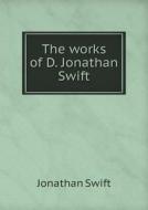 The Works Of D. Jonathan Swift di Swift Jonathan edito da Book On Demand Ltd.