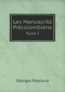 Les Manuscrits Precolombiens Tome I di Georges Raynaud edito da Book On Demand Ltd.