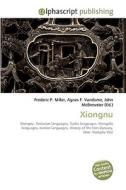 Xiongnu di Frederic P Miller, Agnes F Vandome, John McBrewster edito da Alphascript Publishing