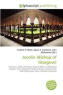 Jocelin (bishop Of Glasgow) di #Miller,  Frederic P. Vandome,  Agnes F. Mcbrewster,  John edito da Vdm Publishing House