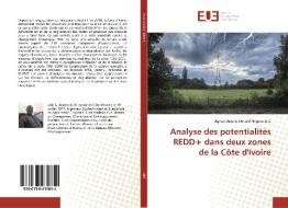 Analyse des potentialités REDD+ dans deux zones de la Côte d'Ivoire di Agnon Arsene Donald Hugues Aké edito da Editions universitaires europeennes EUE