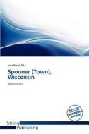 Spooner (Town), Wisconsin edito da String Publishing