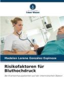 Risikofaktoren für Bluthochdruck di Madelen Lorena González Espinoza edito da Verlag Unser Wissen