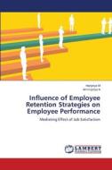 Influence of Employee Retention Strategies on Employee Performance di Haripriya M, Ammupriya A edito da LAP LAMBERT Academic Publishing
