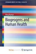 Biogeogens And Human Health di Kumar Niraj Kumar edito da Springer Nature B.V.