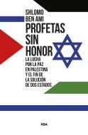 Profetas sin honor: La lucha por la paz en Palestina y el fin de la solución de dos Estados edito da RBA Libros