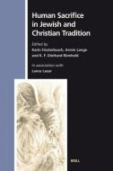 Human Sacrifice in Jewish and Christian Tradition di Karin Finsterbusch, Armin Lange edito da BRILL ACADEMIC PUB