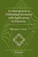 An Introduction to Differential Geometry with Applications to Elasticity di Philippe G. Ciarlet edito da Springer Netherlands