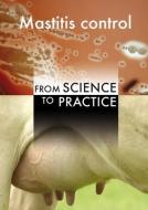 Mastitis Control: From Science to Practice edito da BRILL WAGENINGEN ACADEMIC