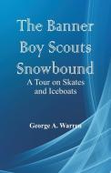 The Banner Boy Scouts Snowbound di George A. Warren edito da Alpha Editions