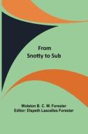 From Snotty to Sub di Wolston B. C. W. Forester edito da Alpha Editions