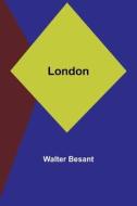 London di Walter Besant edito da Alpha Editions