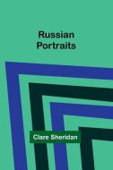 Russian Portraits di Clare Sheridan edito da Alpha Edition