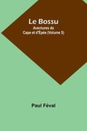 Le Bossu di Paul Féval edito da Alpha Editions