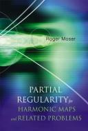 Partial Regularity For Harmonic Maps And Related Problems di Moser Roger edito da World Scientific