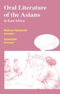 Oral Literature of the Asians in East Africa di Mubina Hassanali Kirmani edito da East African Educ. Publ.