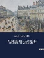 I MISTERI DEL CASTELLO D'UDOLFO VOLUME 3 di Ann Radcliffe edito da Culturea