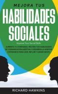 Mejora tus habilidades sociales [Improve Your Social Skills] di Richard Hawkins edito da Richard Hawkins