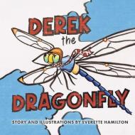 Derek the Dragonfly di Everette Hamilton edito da BOOKBABY