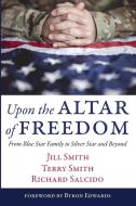 Upon the Altar of Freedom di Jill Smith, Terry Smith, Richard Salcido edito da Resource Publications