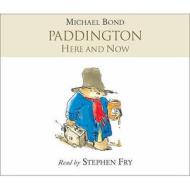 Paddington Here And Now di Michael Bond edito da Harpercollins Publishers