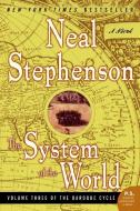 The System of the World: Volume Three of the Baroque Cycle di Neal Stephenson edito da PERENNIAL