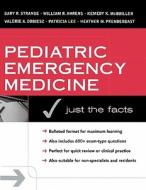Pediatric Emergency Medicine: Just The Facts di Gary R. Strange, William F. Ahrens, Robert W. Schafermeyer, Robert A. Wiebe, Kemedy K. McQuillin, Valerie A. Dobiesz, Patricia Lee, Heather M. Prendergast edito da Mcgraw-hill Education - Europe