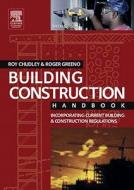Building Construction Handbook: Incorporating Current Building & Construction Regulations di Roy Chudley, Roger Greeno edito da Butterworth-Heinemann