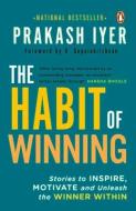 The Habit of Winning di Prakash Iyer edito da Penguin Random House India