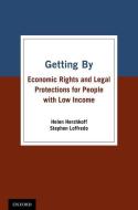 Getting by: Economic Rights and Legal Protections for People with Low Income di Helen Hershkoff, Stephen Loffredo edito da OXFORD UNIV PR