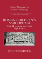 Roman Children's Sarcophagi di Janet Huskinson edito da Clarendon Press