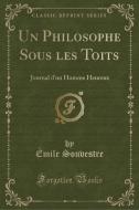 Un Philosophe Sous Les Toits di Emile Souvestre edito da Forgotten Books